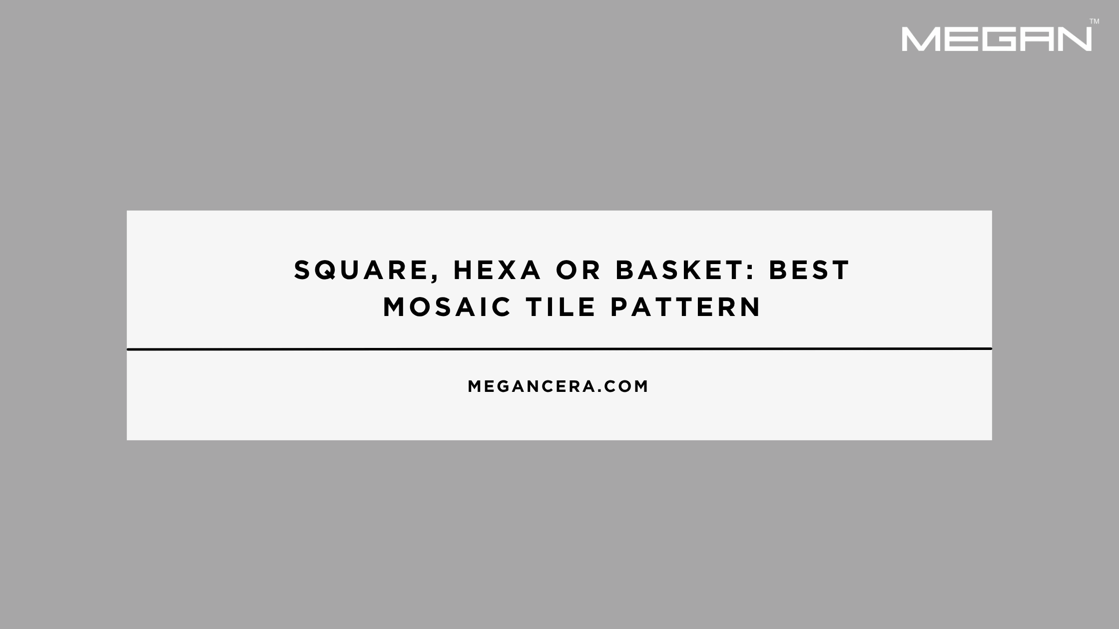 Square, Hexa or Basket: Best Mosaic Tile Pattern